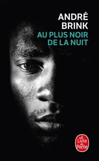 Couverture du livre Au plus noir de la nuit - Andre Brink