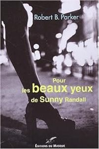 Robert B Parker - Pour les beaux yeux de Sunny Randall