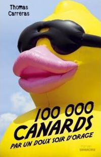 Thomas Carreras - 100 000 canards par un doux soir d'orage