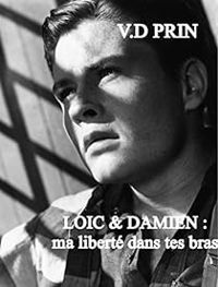 V D Prin - Loïc & Damien : Ma liberté dans tes bras