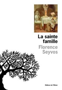 Couverture du livre La Sainte Famille - Florence Seyvos