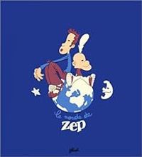 Couverture du livre Le monde de Zep - Zep 