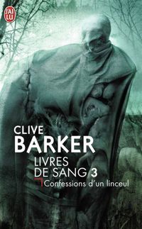 Couverture du livre Confession d'un linceul - Clive Barker