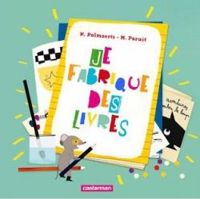 Couverture du livre Je fabrique des livres - Marie Paruit - Nadine Palmaerts