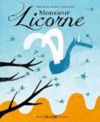 Couverture du livre Monsieur Licorne - Marie France Chevron - Nicolas Gouny