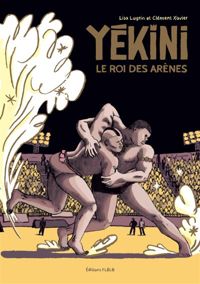 Couverture du livre Yekini le roi des arènes - Lisa Lugrin - Clement Xavier