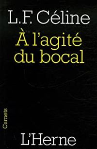 Couverture du livre A l'agité du bocal : Et autres textes - Louis Ferdinand Celine