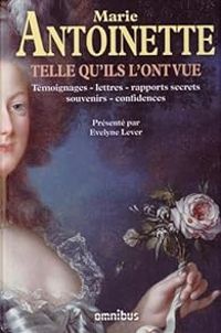 Couverture du livre Marie-Antoinette telle qu'ils l'ont vue - Evelyne Lever