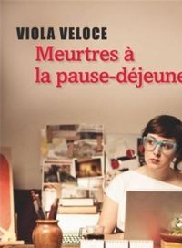 Couverture du livre Meurtres à la pause-déjeuner - Viola Veloce