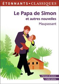 Guy De Maupassant - Le papa de Simon et autres nouvelles