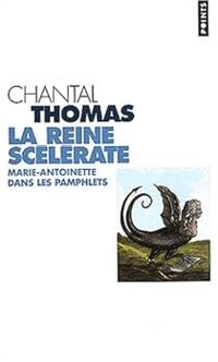 Chantal Thomas - La reine scélérate