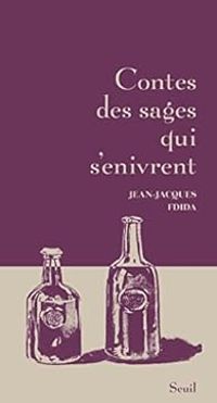 Jean Jacques Fdida - Contes des sages qui s'enivrent