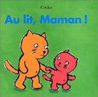 Couverture du livre Au lit, maman! - Kimiko 