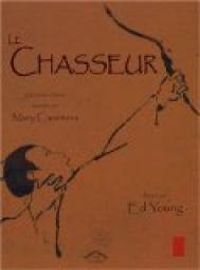 Mary Casanova - Ed Young - Le Chasseur