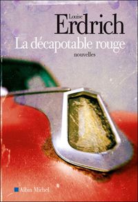 Louise Erdrich - La Décapotable rouge