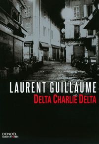 Couverture du livre Delta Charlie Delta - Laurent Guillaume