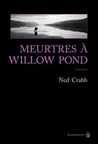 Couverture du livre Meurtres à Willow Pond - Ned Crabb