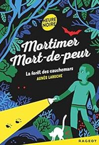 Agnes Laroche - Mortimer Mort-de-peur : La forêt des cauchemars