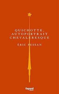 Ric Pessan - Don Quichotte : Autoportrait chevaleresque