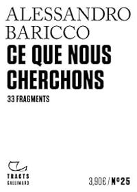 Alessandro Baricco - Ce que nous cherchons