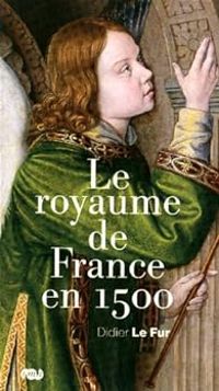 Couverture du livre Le royaume de France en 1500 - Didier Le Fur