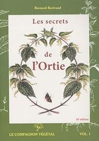 Couverture du livre Les secrets de l'ortie - Bernard Bertrand