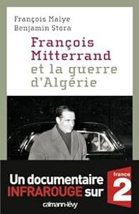 Couverture du livre François Mitterrand et la guerre d'Algérie - Benjamin Stora - Francois Malye