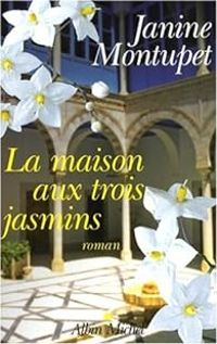 Janine Montupet - La maison aux trois jasmins