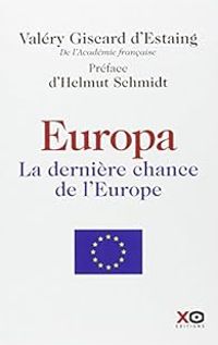 Valery Giscard Destaing - Europa. La dernière chance de l'Europe