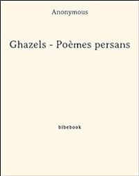  Anonyme - Ghazels - Poèmes persans