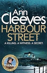 Ann Cleeves - Vera Stanhope, book 6 : Harbour Street