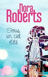 Nora Roberts - Sous un ciel d'été