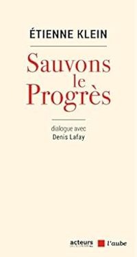 Couverture du livre Sauvons le progrès - Tienne Klein - Denis Lafay