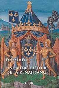 Couverture du livre Une autre histoire de la Renaissance - Didier Le Fur