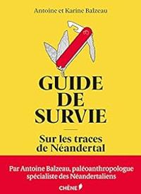 Couverture du livre Guide de survie : Sur les traces de Néandertal - Antoine Balzeau - Karine Balzeau