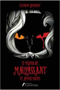 Couverture du livre Le regard de Maupassant et autres récits - Clement Grimbert