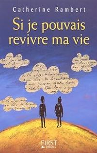 Couverture du livre Si je pouvais revivre ma vie - Catherine Rambert