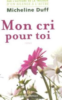 Couverture du livre Mon cri pour toi - Micheline Duff