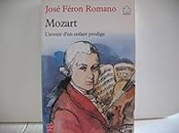 Jose Feron Romano - Mozart, l'avenir d'un enfant prodige