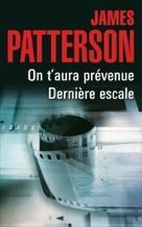 James Patterson - Recueil : On t'aura prévenue - Dernière escale