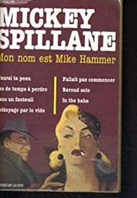 Mickey Spillane - Mon nom est Mike Hammer