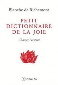 Blanche De Richemont - Petit dictionnaire de la joie