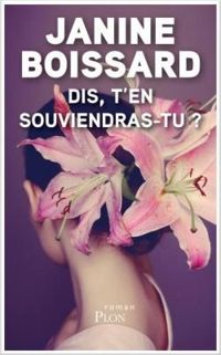 Janine Boissard - Dis, t'en souviendras-tu ?