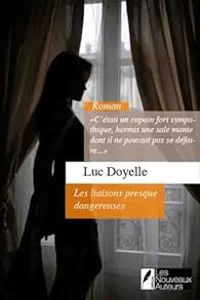 Couverture du livre Les liaisons presque dangereuses - Luc Doyelle