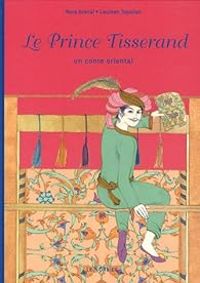 Nora Aceval - Laureen Topalian - Le Prince Tisserand : Un conte oriental