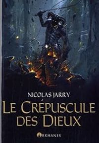 Couverture du livre Le Crépuscule des Dieux - Nicolas Jarry