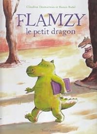 Couverture du livre Flamzy le petit dragon - Claudine Desmarteau - Ronan Badel