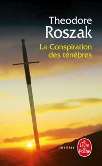 Théodore Roszak - La Conspiration des ténèbres