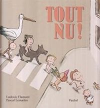 Couverture du livre Tout nu ! - Ludovic Flamant - Pascal Lemaitre