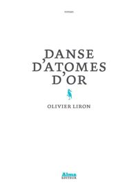 Olivier Liron - Danse d'atomes d'or